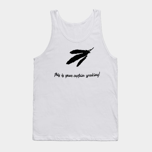 This Is Your Captain Speaking-Feathers (v2) Tank Top by bluerockproducts